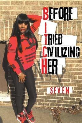 Before I Tried Civilizing Her - Seven - cover