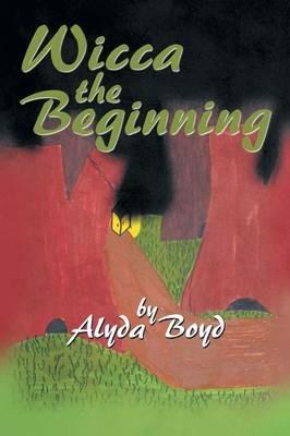 Wicca the Beginning - Alyda Boyd - cover