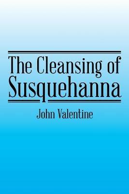 The Cleansing of Susquehanna - John Valentine - cover