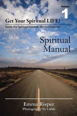 Get Your Spiritual Life!: Guide for Spiritual Growth (Revised Edition) - Emma Risper - cover