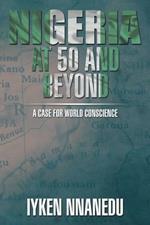 Nigeria at 50 and Beyond: A Case for World Conscience