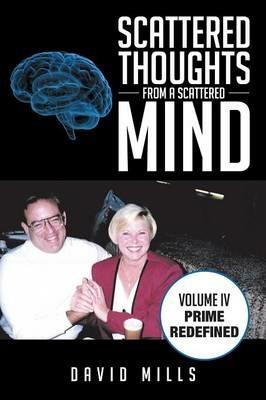 Scattered Thoughts from a Scattered Mind: Volume IV Prime Redefined - David Mills - cover