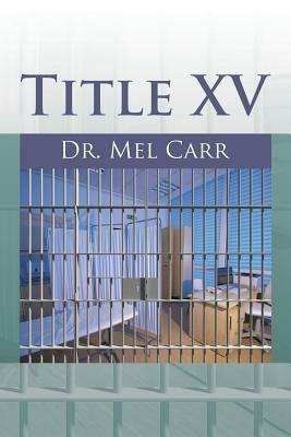 Title XV - Dr Mel Carr - cover