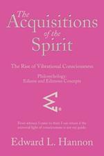 The Acquisitions of the Spirit: The Rise of Vibrational Consciousness