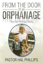 From the Door of an Orphanage: The Hal Phillips Story