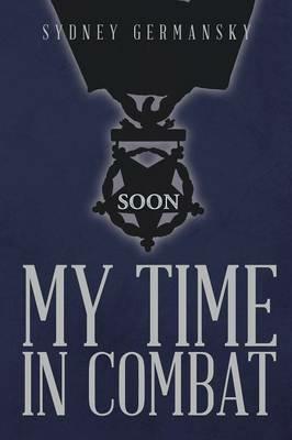 My Time in Combat - Sydney Germansky - cover