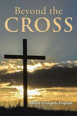 Beyond the Cross - Alfred Prempeh-Dapaah - cover
