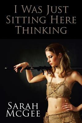 I Was Just Sitting Here Thinking - Sarah McGee - cover