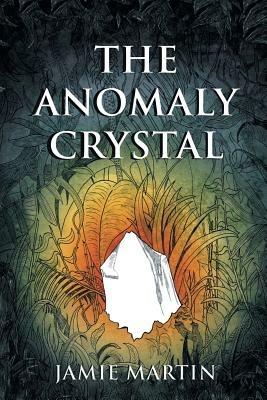 The Anomaly Crystal - Jamie Martin - cover