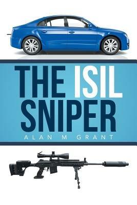 The Isil Sniper - Alan M Grant - cover