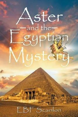 Aster and the Egyptian Mystery - Ebf Scanlon - cover