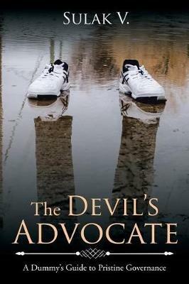 The Devil's Advocate: A Dummy's Guide to Pristine Governance - Sulak V - cover