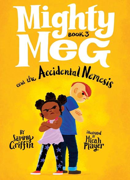 Mighty Meg 3: Mighty Meg and the Accidental Nemesis - Sammy Griffin,Micah Player - ebook