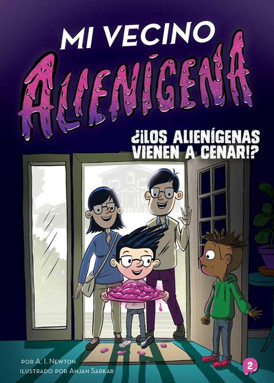 Mi vecino alienígena 2: ¿¡Los alienígenas vienen a cenar!? - A.I. Newton,Anjan Sarkar,Nuria Mendoza Olivares - ebook