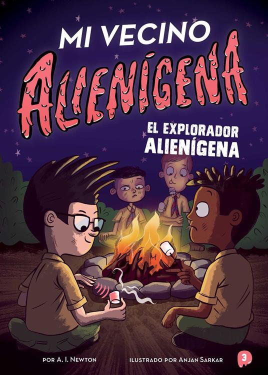 Mi vecino alienígena 3: El explorador alienígena - A.I. Newton,Anjan Sarkar,Nuria Mendoza Olivares - ebook