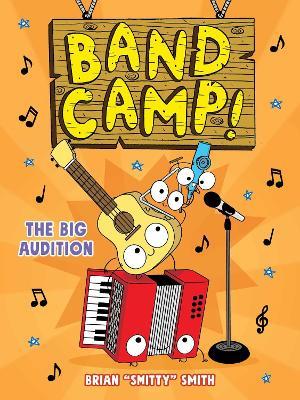 Band Camp! 4: The Big Audition (Band Camp! #4)(A Little Bee Graphic Novel Series for Kids) - Brian "Smitty" Smith - cover