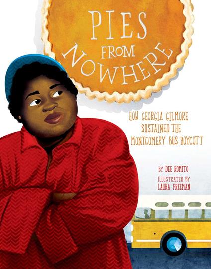 Pies from Nowhere: How Georgia Gilmore Sustained the Montgomery Bus Boycott - Dee Romito,Laura Freeman - ebook
