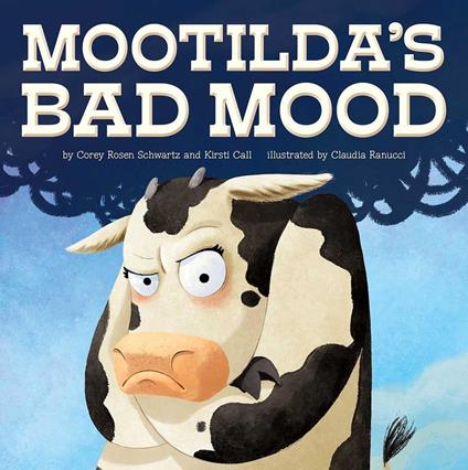 Mootilda's Bad Mood - Kirsti Call,Corey Rosen Schwartz and Kirsti Call,Claudia Ranucci - ebook