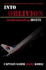 Into Oblivion: Understanding MH370