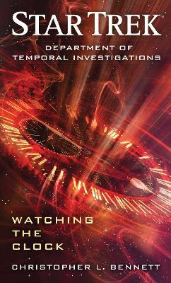 Department of Temporal Investigations: Watching the Clock - Christopher L. Bennett - cover