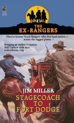 STAGECOACH TO FORT DODGE: EX-RANGERS #7: Wells Fargo and the Rise of the American Financial Services Industry - Jim Miller - cover
