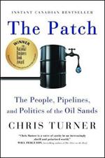 The Patch: The People, Pipelines, and Politics of the Oil Sands