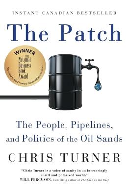 The Patch: The People, Pipelines, and Politics of the Oil Sands - Chris Turner - cover