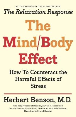 Mind Body Effect: How to Counteract the Harmful Effects of Stress - Herbert Benson - cover