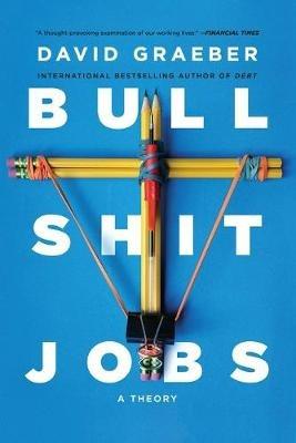 Bullshit Jobs: A Theory - David Graeber - cover