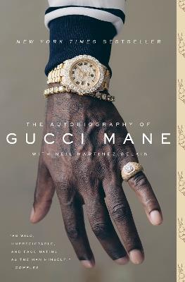 The Autobiography of Gucci Mane - Gucci Mane,Neil Martinez-Belkin - cover