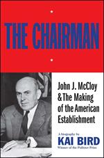 The Chairman: John J McCloy & The Making of the American Establishment