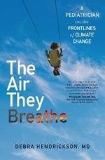 The Air They Breathe: A Pediatrician on the Frontlines of Climate Change