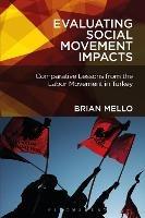 Evaluating Social Movement Impacts: Comparative Lessons from the Labor Movement in Turkey - Brian Mello - cover