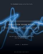 Production Sound Mixing: The Art and Craft of Sound Recording for the Moving Image