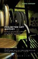 Projected Art History: Biopics, Celebrity Culture, and the Popularizing of American Art - Doris Berger - cover