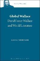 Global Wallace: David Foster Wallace and World Literature - Lucas Thompson - cover