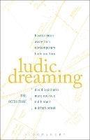 Ludic Dreaming: How to Listen Away from Contemporary Technoculture - David Cecchetto,Marc Couroux,Ted Hiebert - cover
