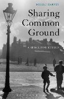 Sharing Common Ground: A Space for Ethics - Robert Harvey - cover