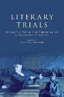 Literary Trials: Exceptio Artis and Theories of Literature in Court - cover