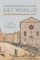Eighteenth-Century Art Worlds: Global and Local Geographies of Art - cover