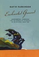 Enchanted Ground: André Breton, Modernism and the Surrealist Appraisal of Fin-de-Siècle Painting - Gavin Parkinson - cover