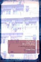 Sonic Rupture: A Practice-led Approach to Urban Soundscape Design - Jordan Lacey - cover