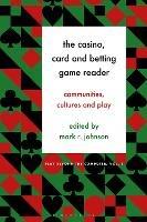 The Casino, Card and Betting Game Reader: Communities, Cultures and Play - cover