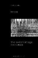 The Switch Image: Television Philosophy - Lorenz Engell - cover