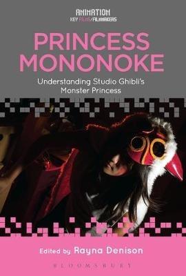 Princess Mononoke: Understanding Studio Ghibli's Monster Princess - cover
