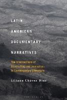 Latin American Documentary Narratives: The Intersections of Storytelling and Journalism in Contemporary Literature - Liliana Chávez Díaz - cover