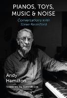 Pianos, Toys, Music and Noise: Conversations with Steve Beresford - Andy Hamilton - cover