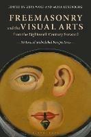 Freemasonry and the Visual Arts from the Eighteenth Century Forward: Historical and Global Perspectives - cover