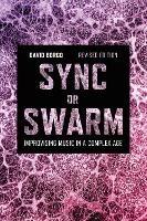 Sync or Swarm, Revised Edition: Improvising Music in a Complex Age - David Borgo - cover