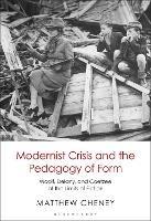 Modernist Crisis and the Pedagogy of Form: Woolf, Delany, and Coetzee at the Limits of Fiction - Matthew Cheney - cover